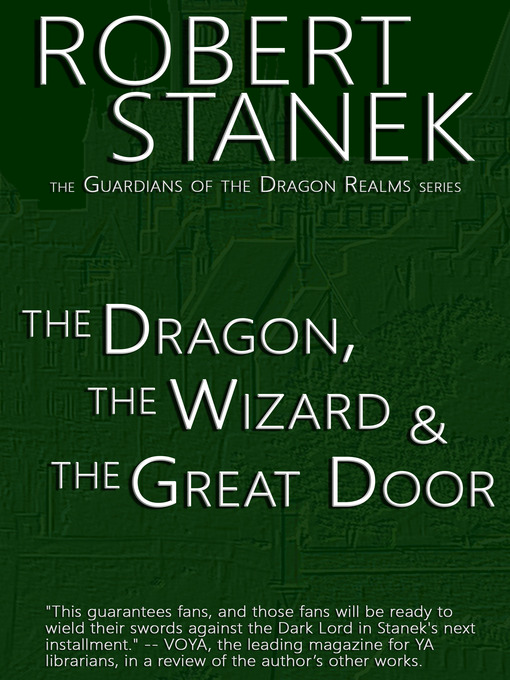 Title details for The Dragon, the Wizard & the Great Door by Robert Stanek - Available